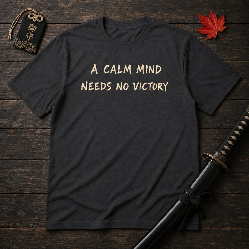 A Calm Mind Needs No Victory T-Shirt