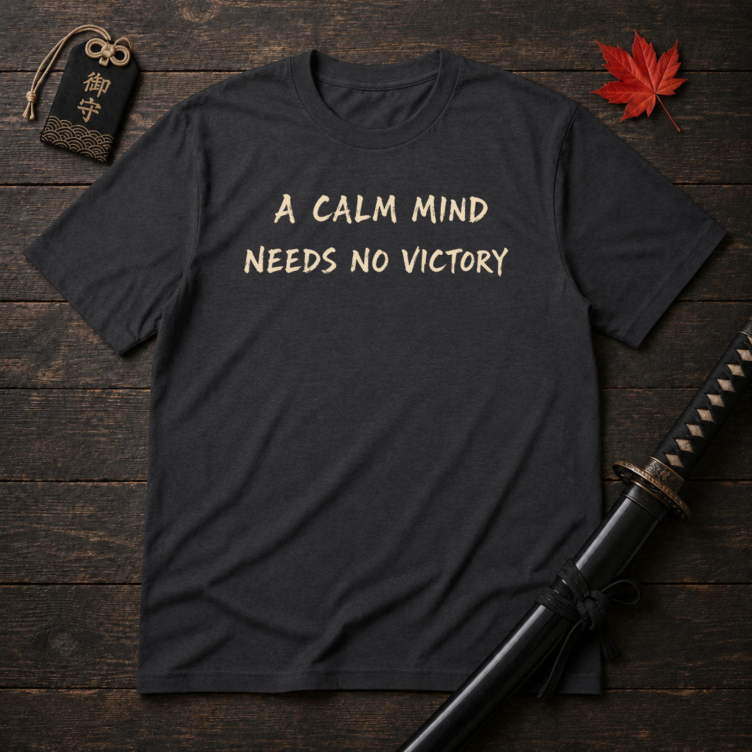 A Calm Mind Needs No Victory T-Shirt