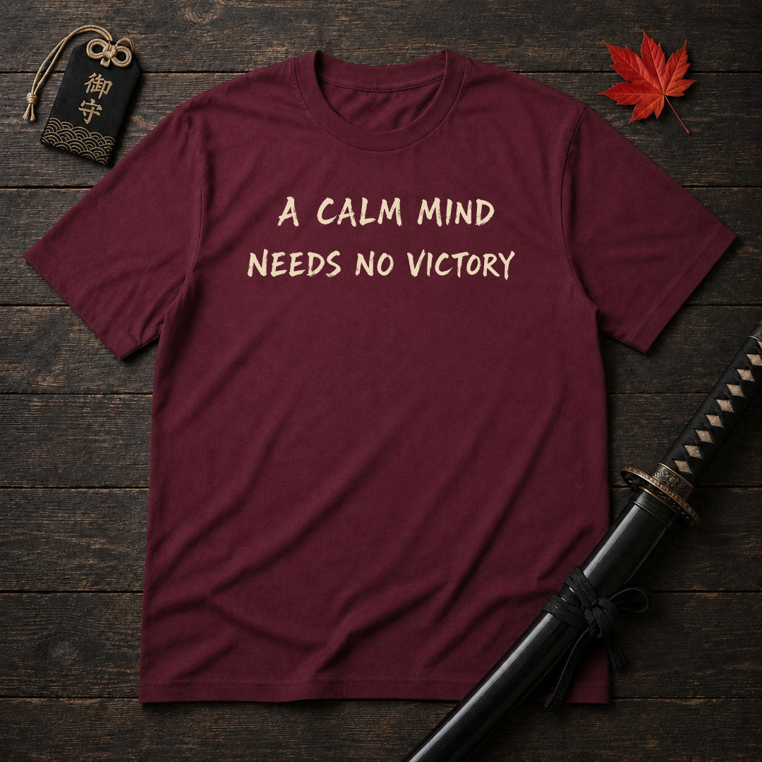 A Calm Mind Needs No Victory T-Shirt