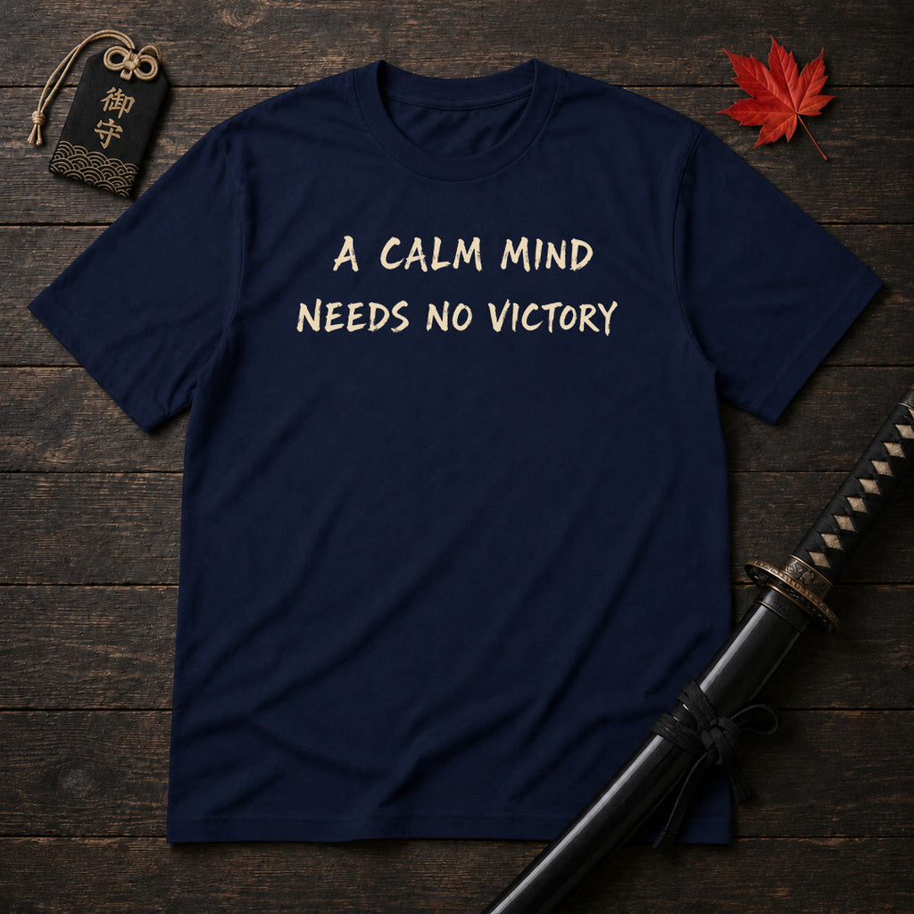 A Calm Mind Needs No Victory T-Shirt