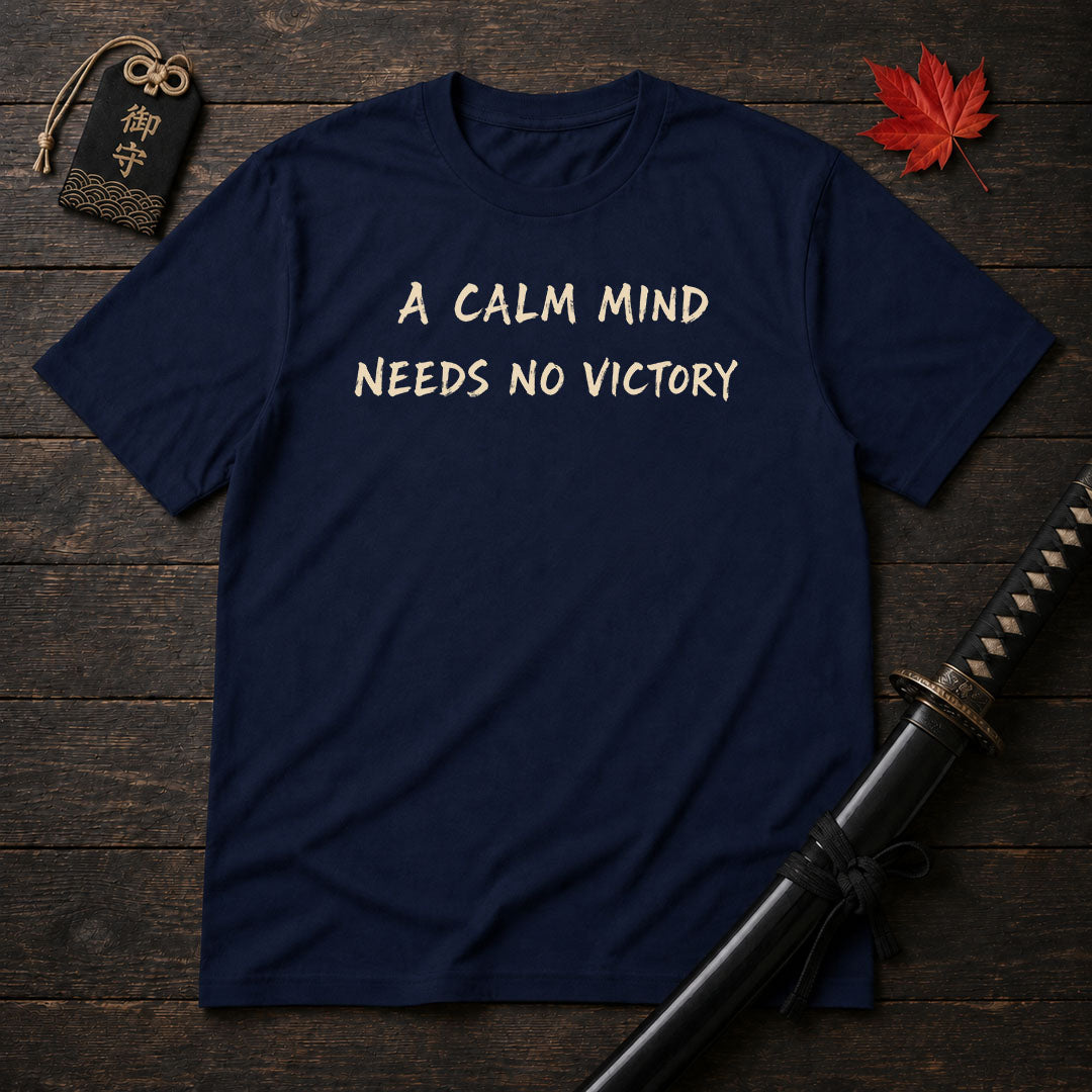 A Calm Mind Needs No Victory T-Shirt