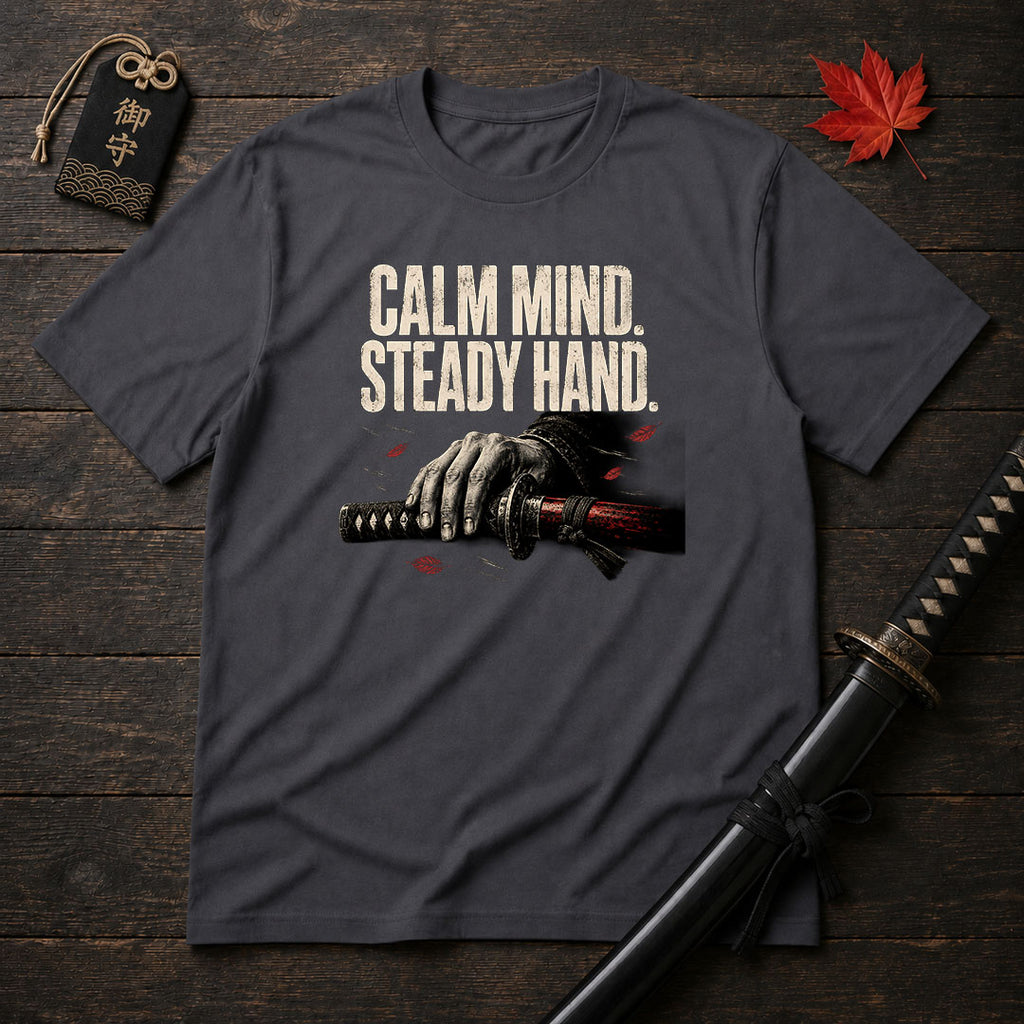 Calm Mind Steady Hand T-Shirt
