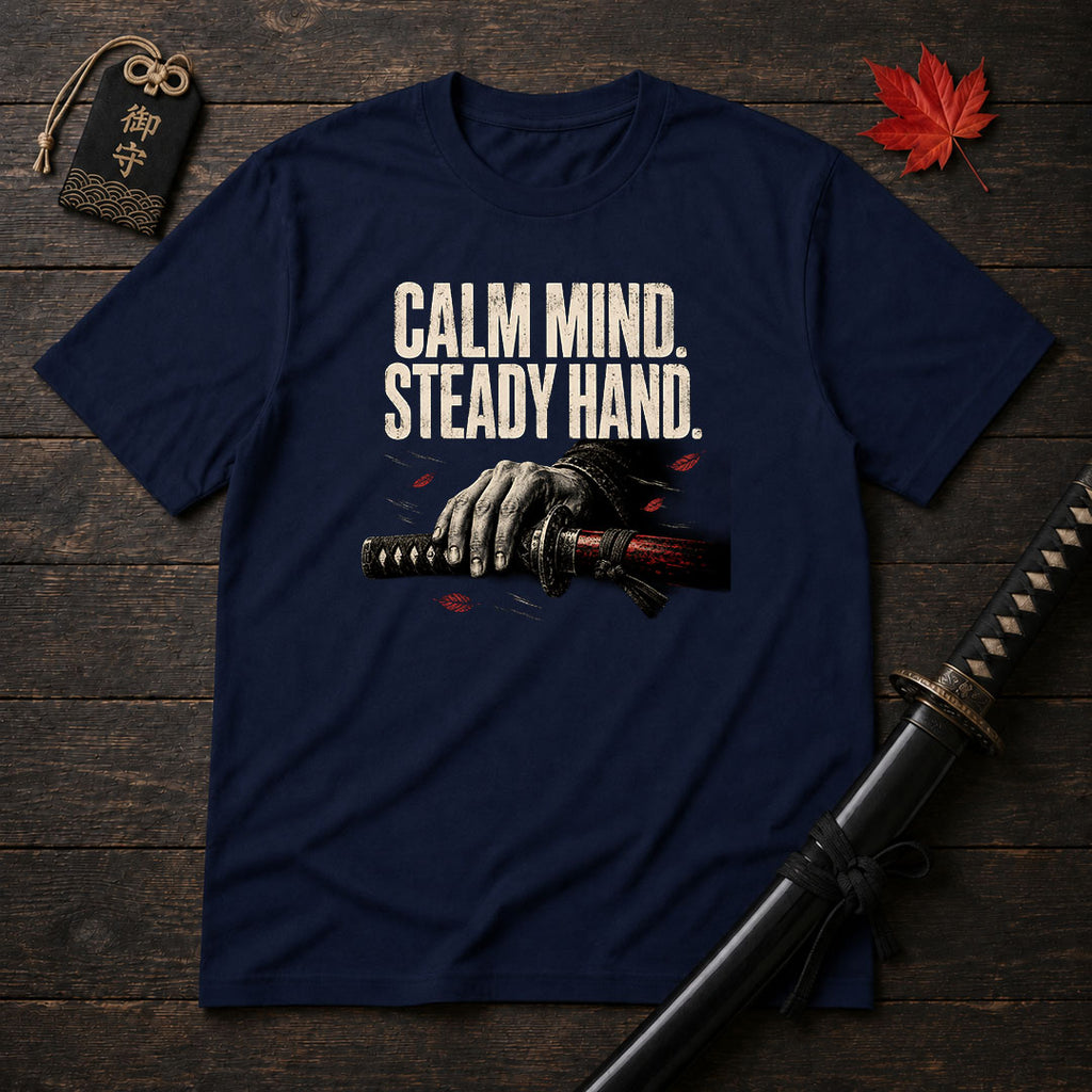 Calm Mind Steady Hand T-Shirt