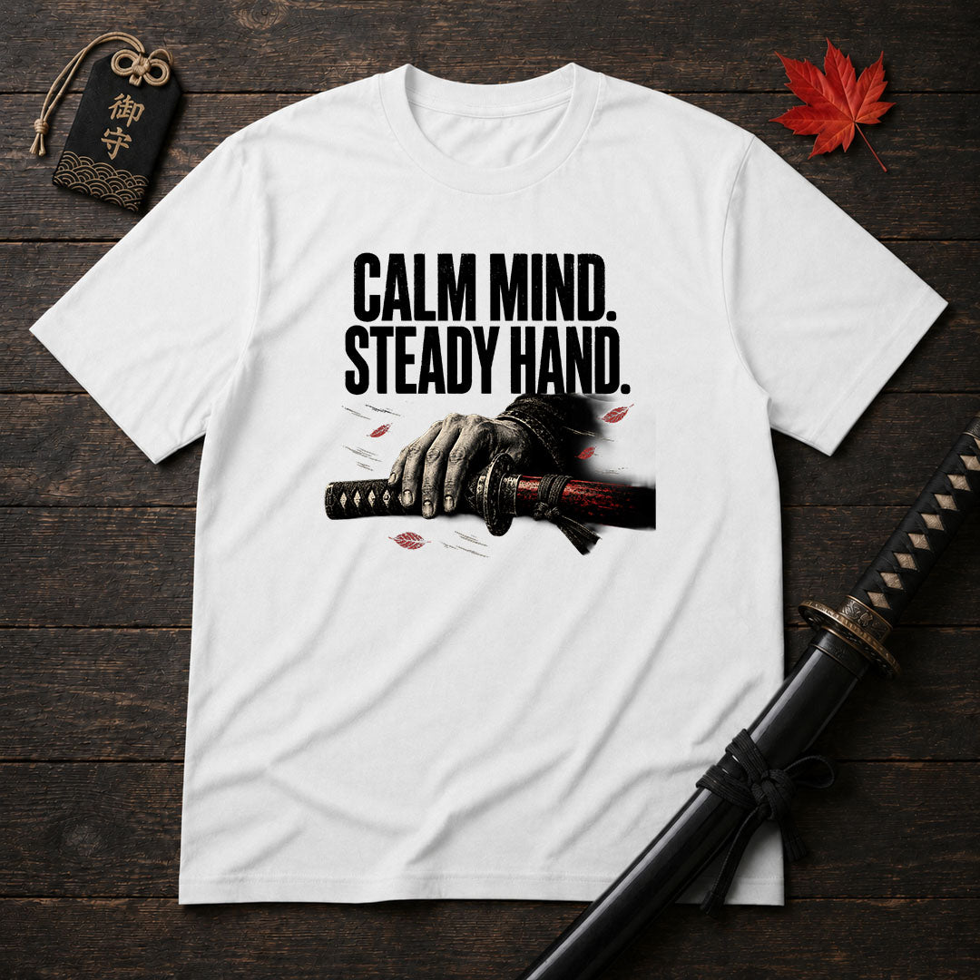 Calm Mind Steady Hand T-Shirt