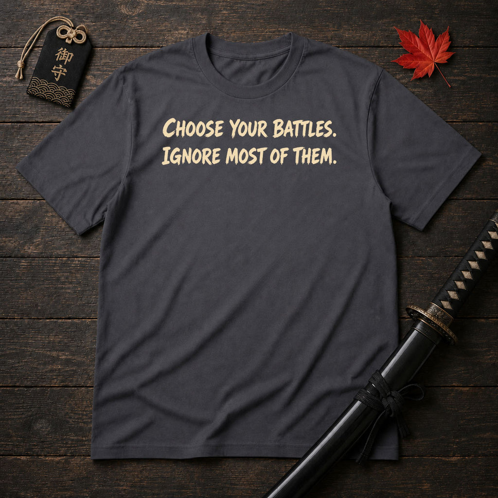 Choose Your Battles T-Shirt