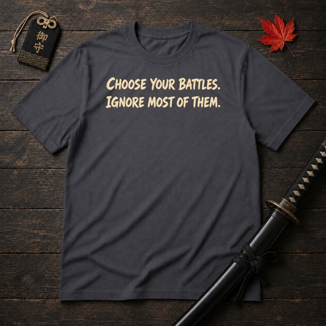 Choose Your Battles T-Shirt
