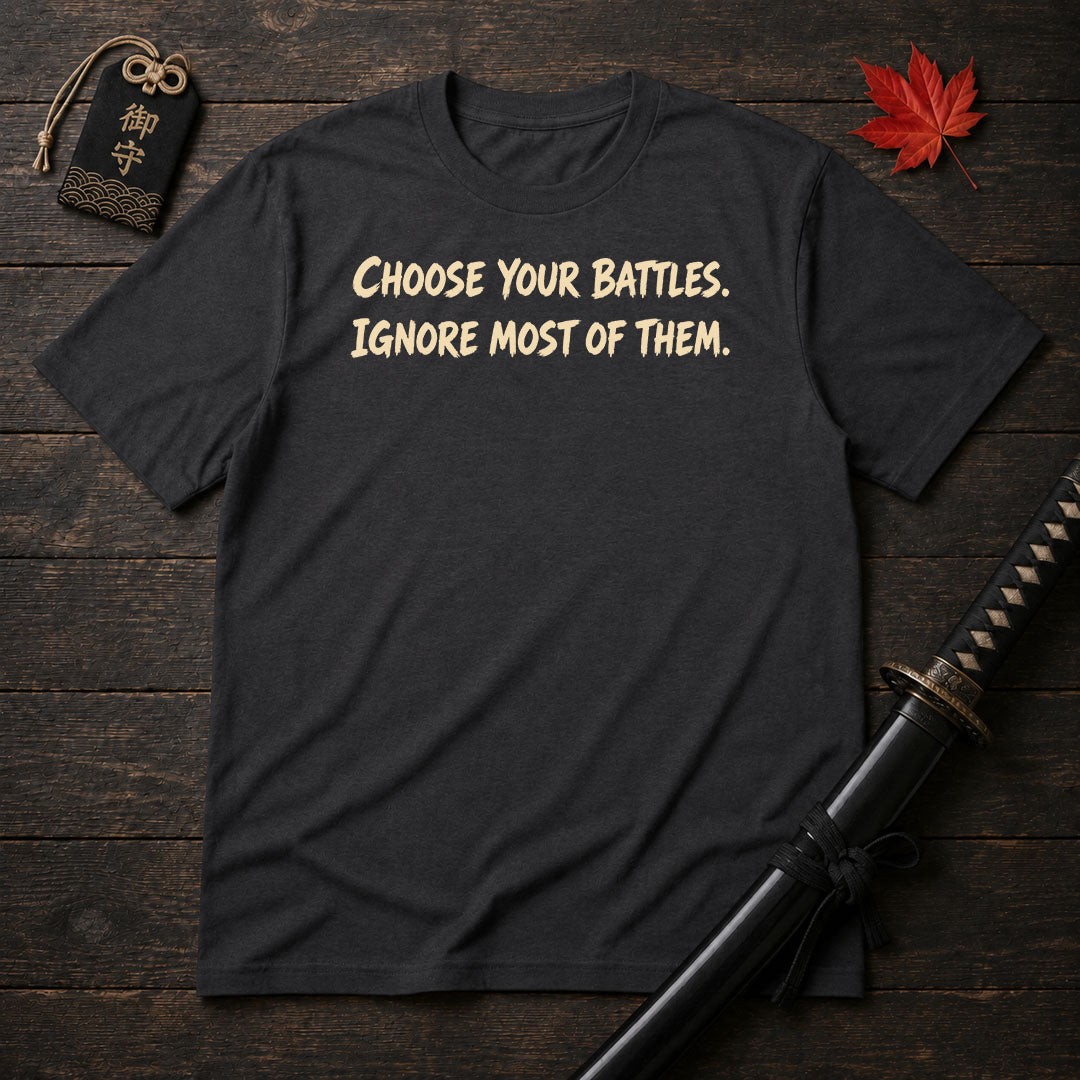Choose Your Battles T-Shirt
