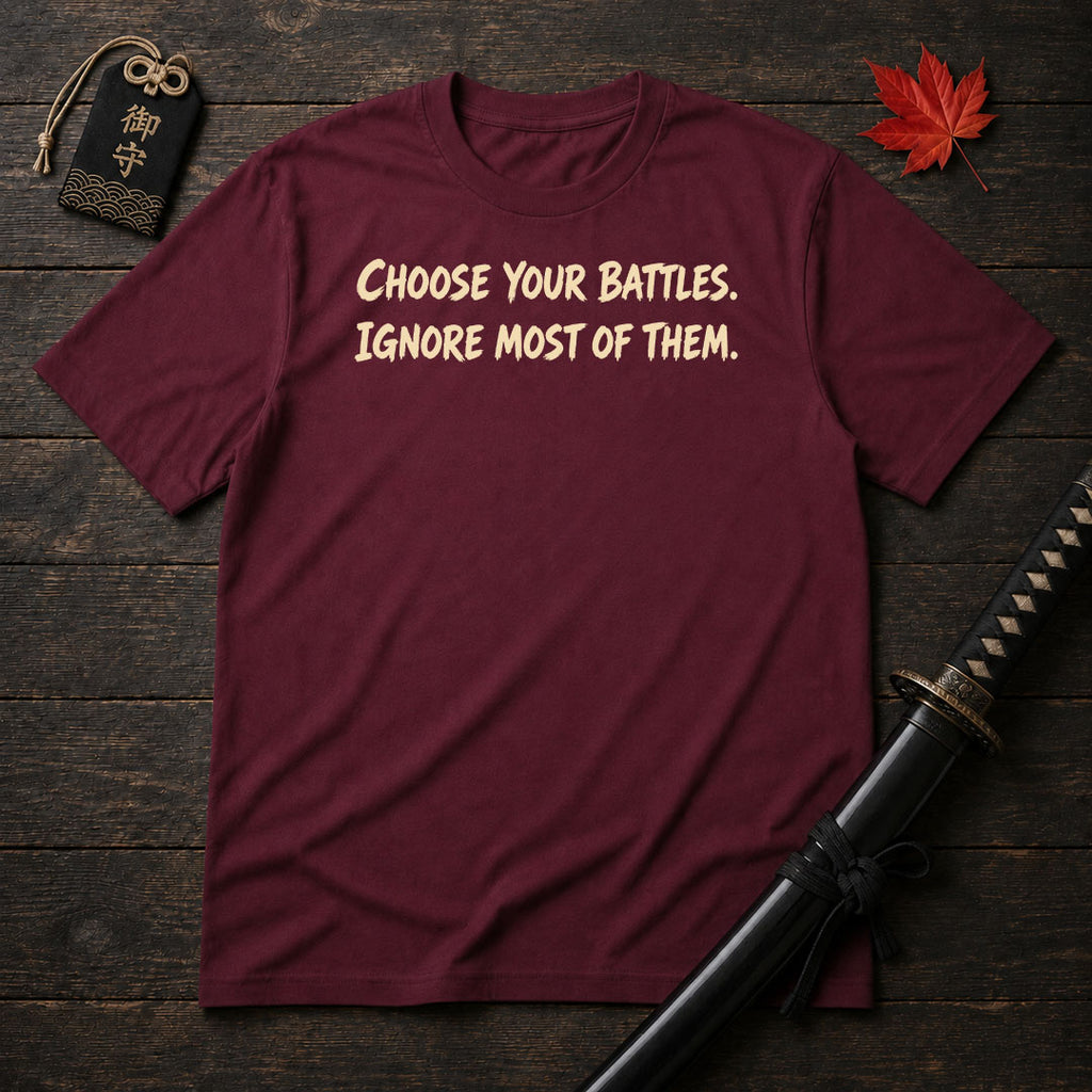 Choose Your Battles T-Shirt