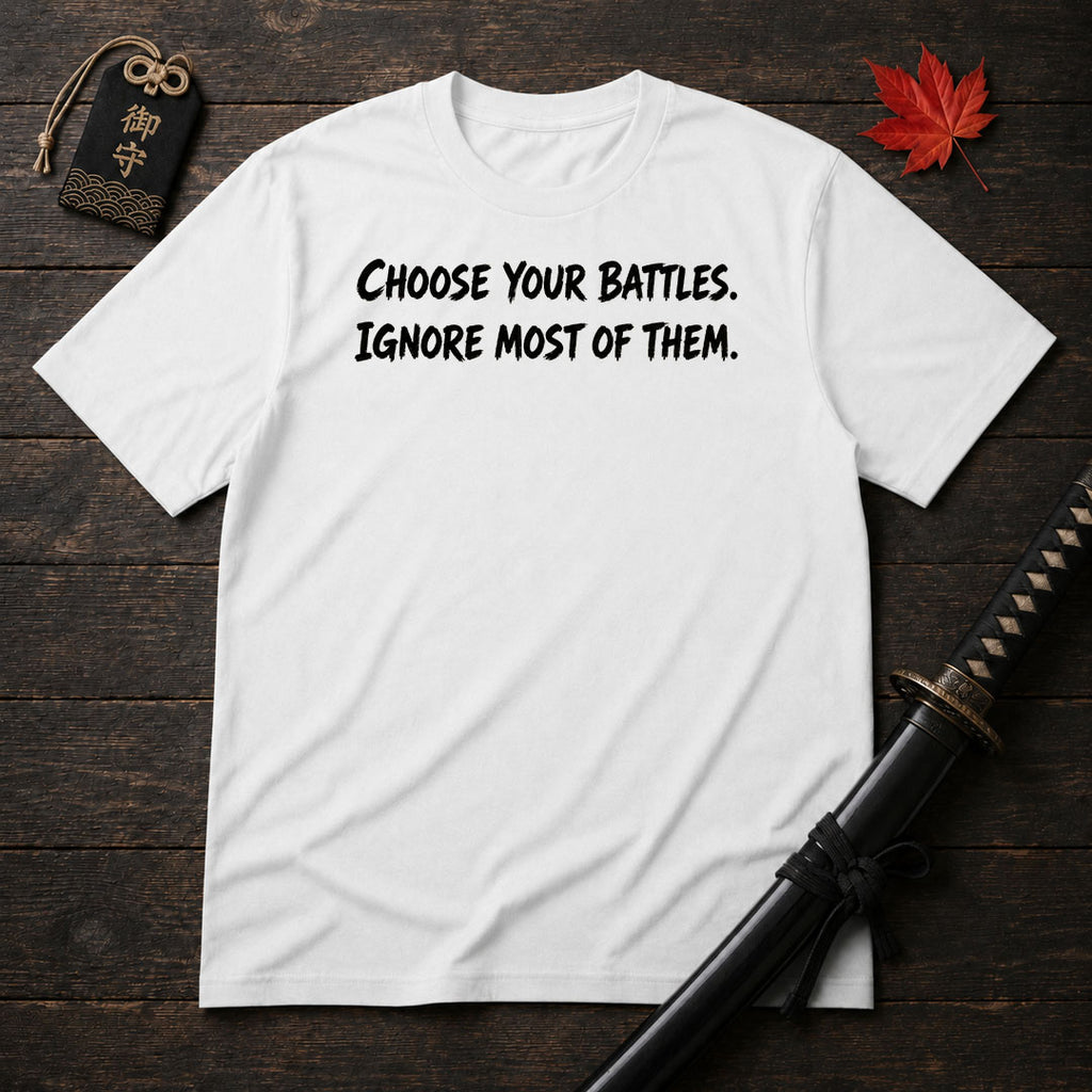 Choose Your Battles T-Shirt
