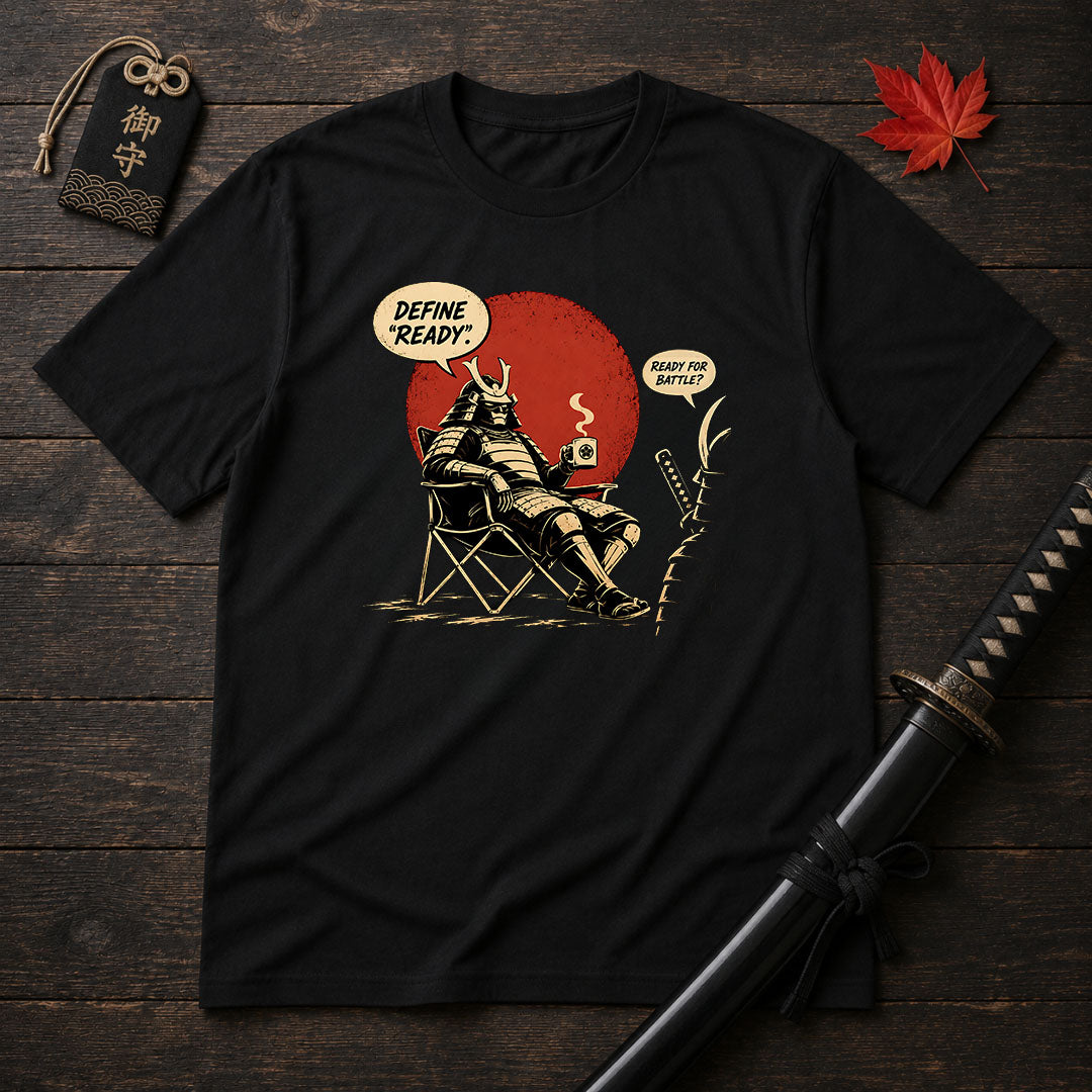 Define "Ready" Samurai T-Shirt
