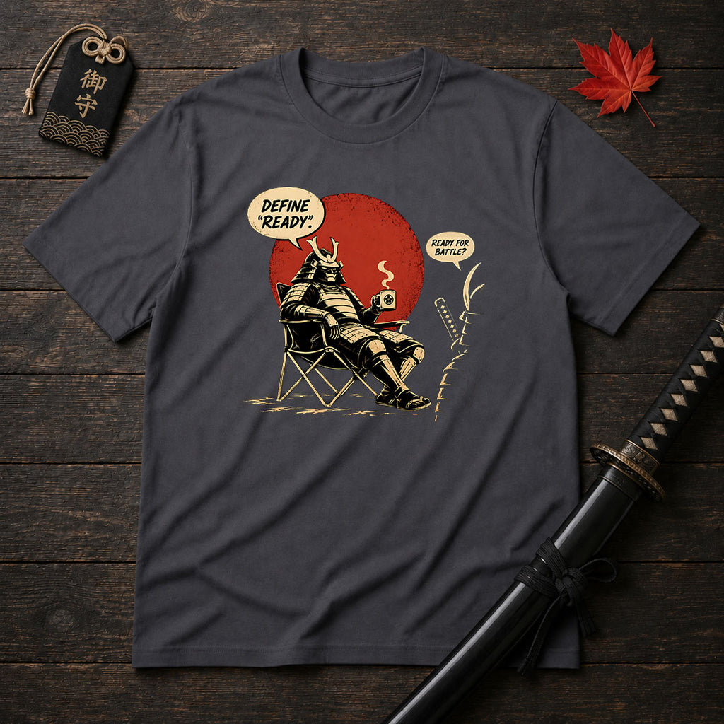 Define "Ready" Samurai T-Shirt