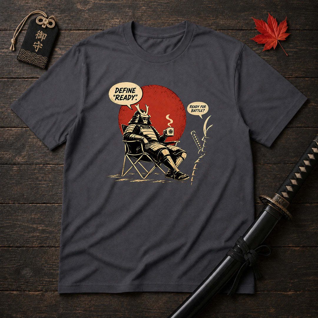 Define "Ready" Samurai T-Shirt