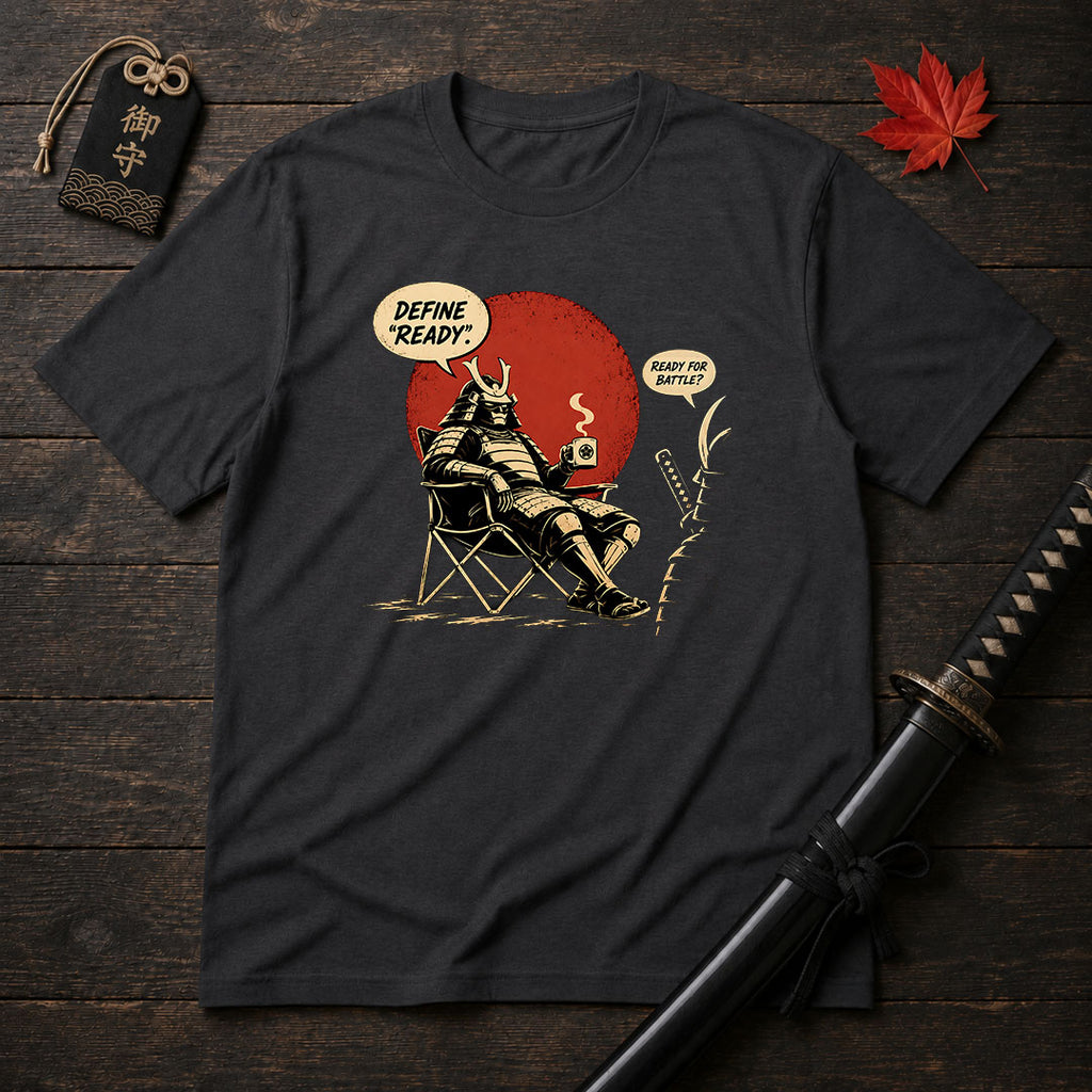 Define "Ready" Samurai T-Shirt