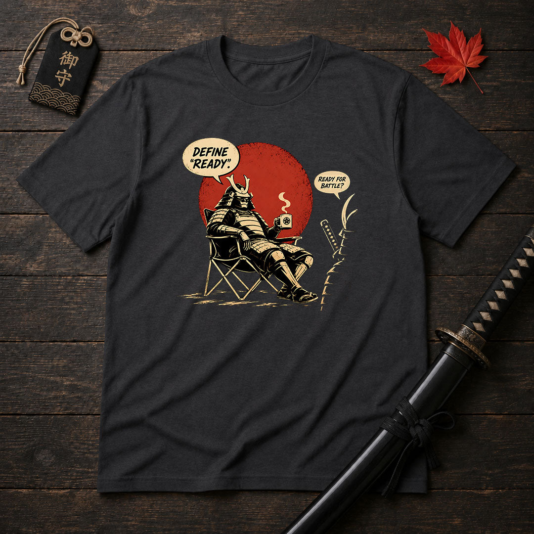 Define "Ready" Samurai T-Shirt