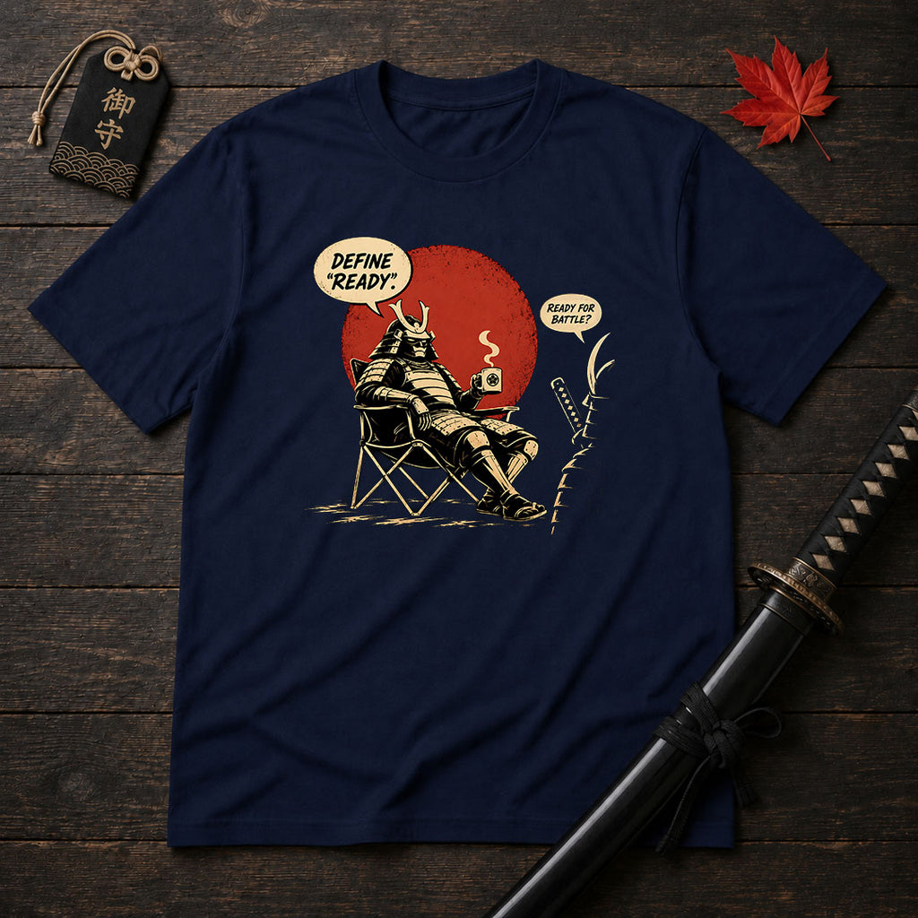 Define "Ready" Samurai T-Shirt