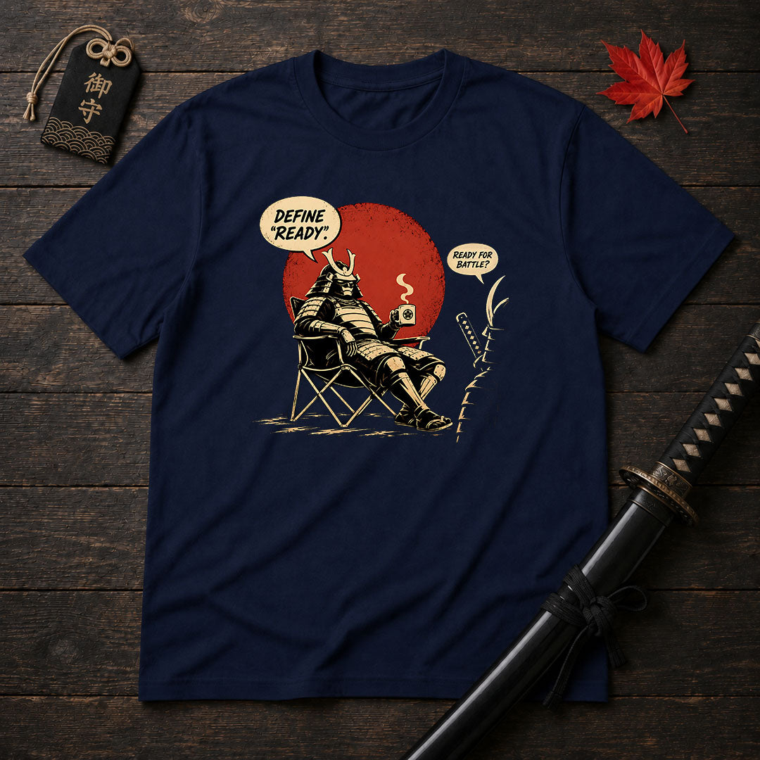 Define "Ready" Samurai T-Shirt