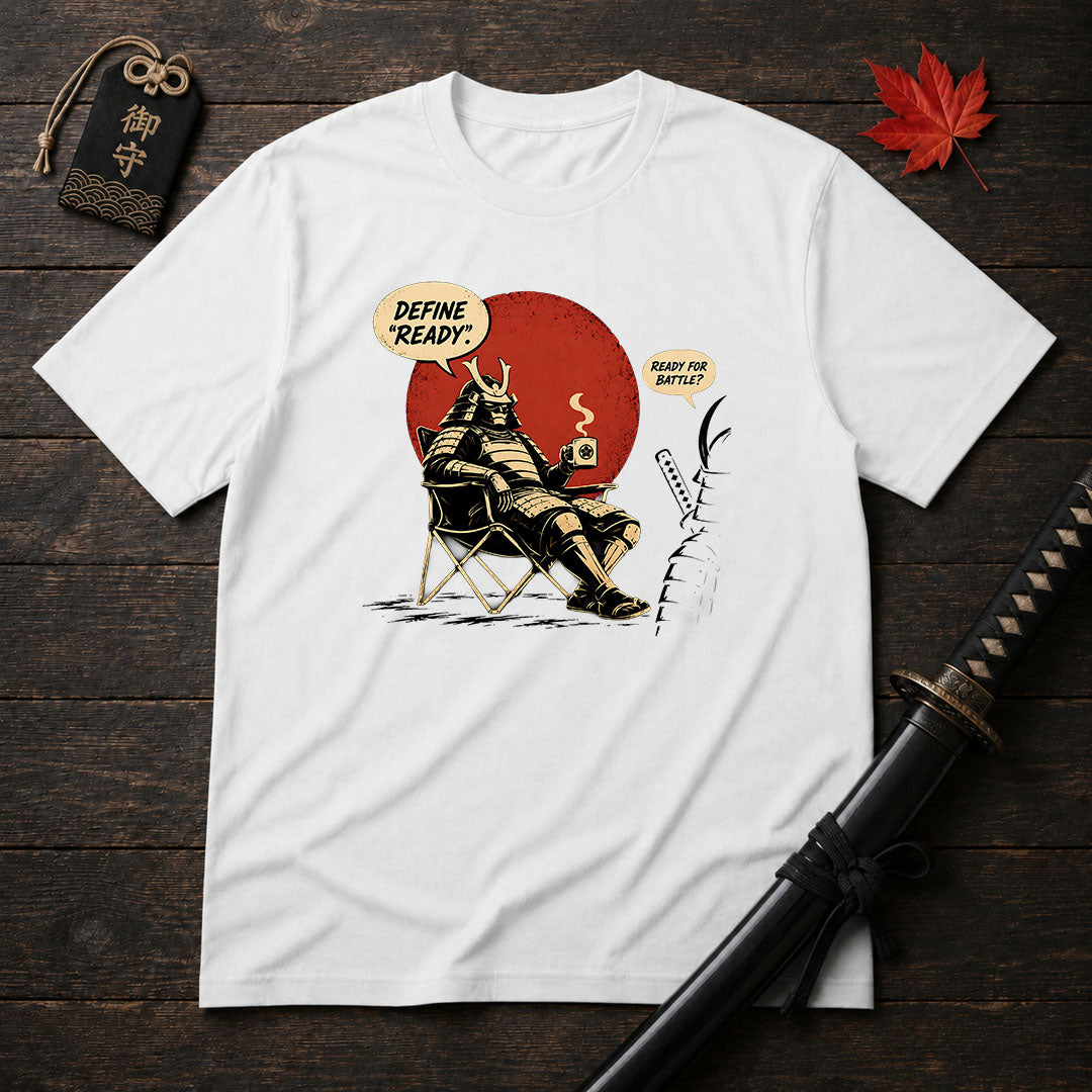 Define "Ready" Samurai T-Shirt
