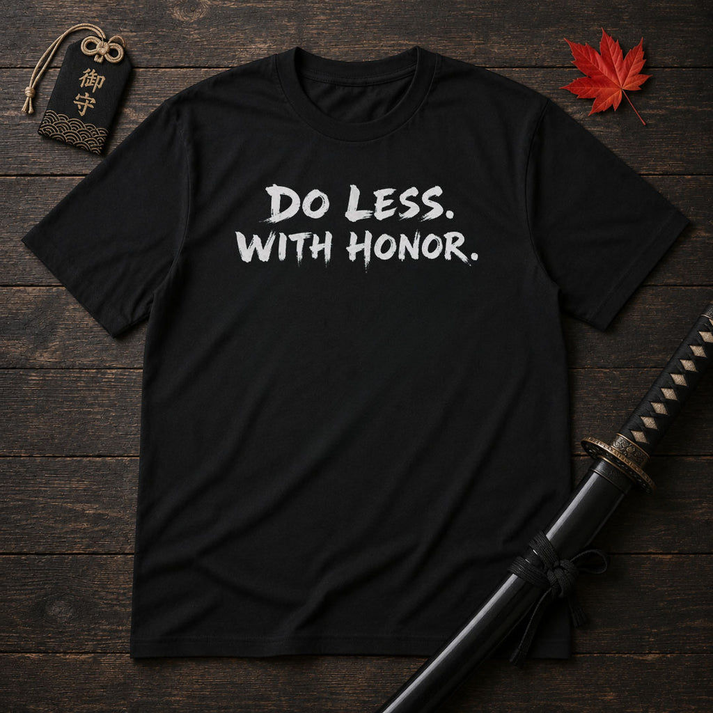 Do Less With Honor T-Shirt