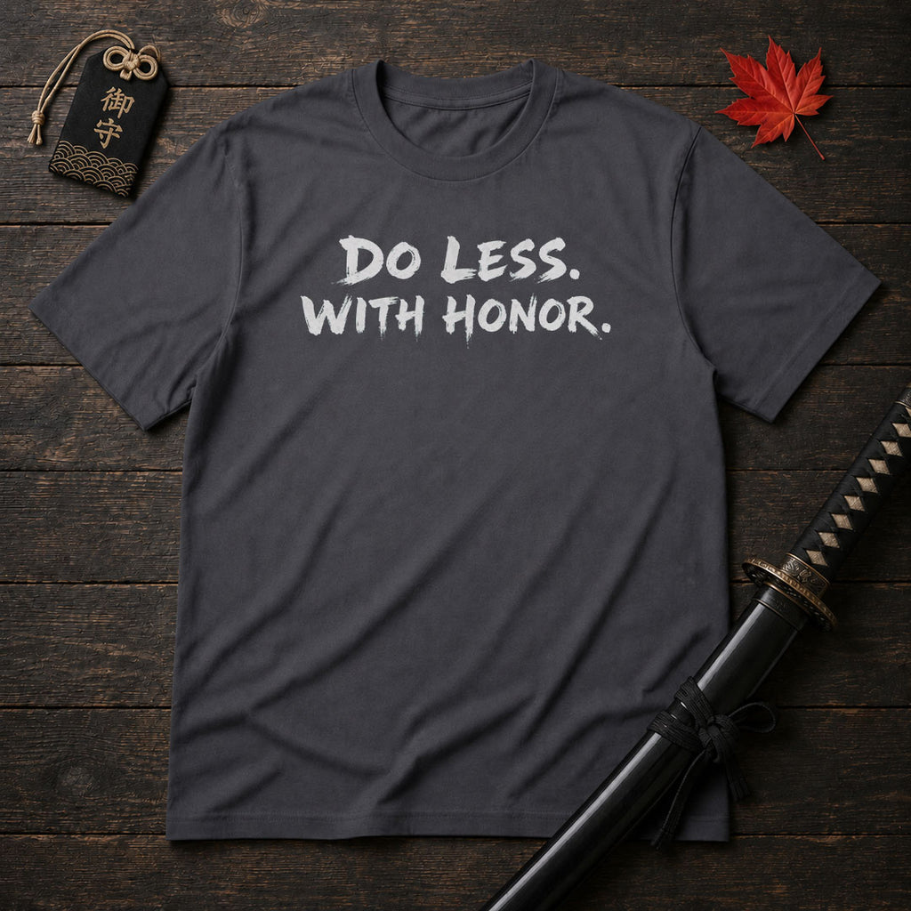 Do Less With Honor T-Shirt