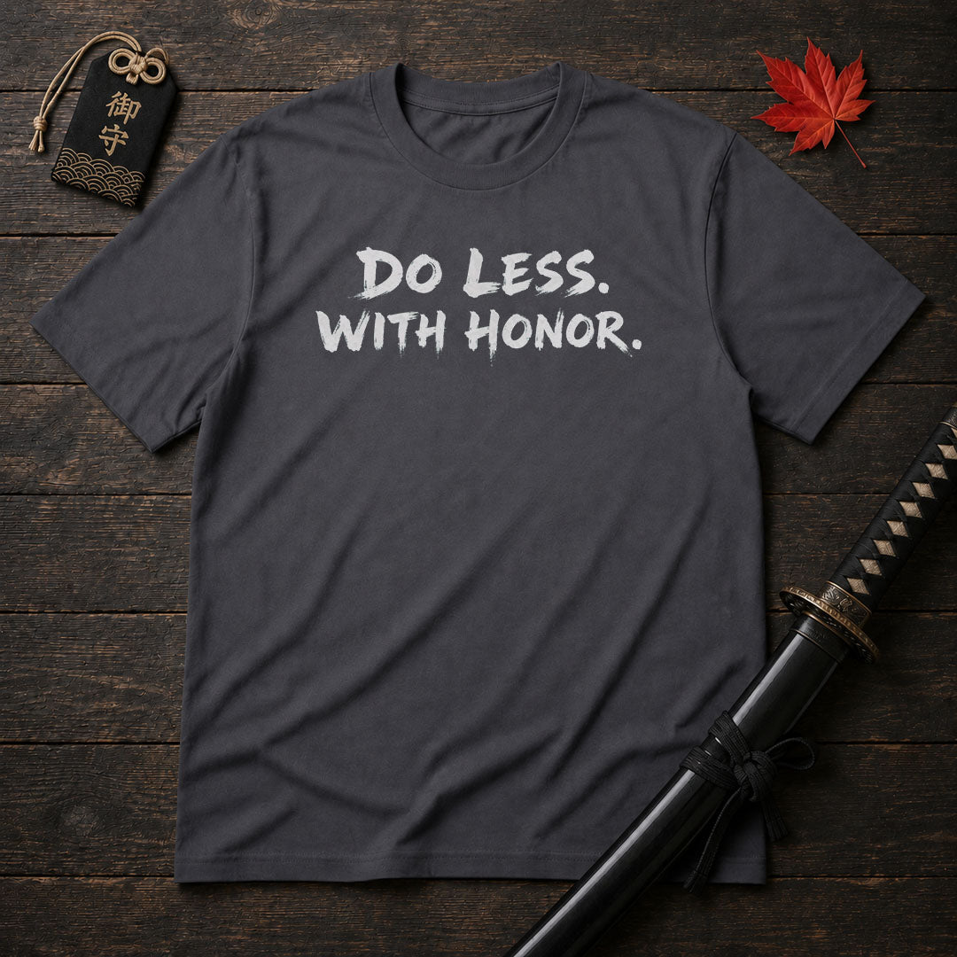 Do Less With Honor T-Shirt