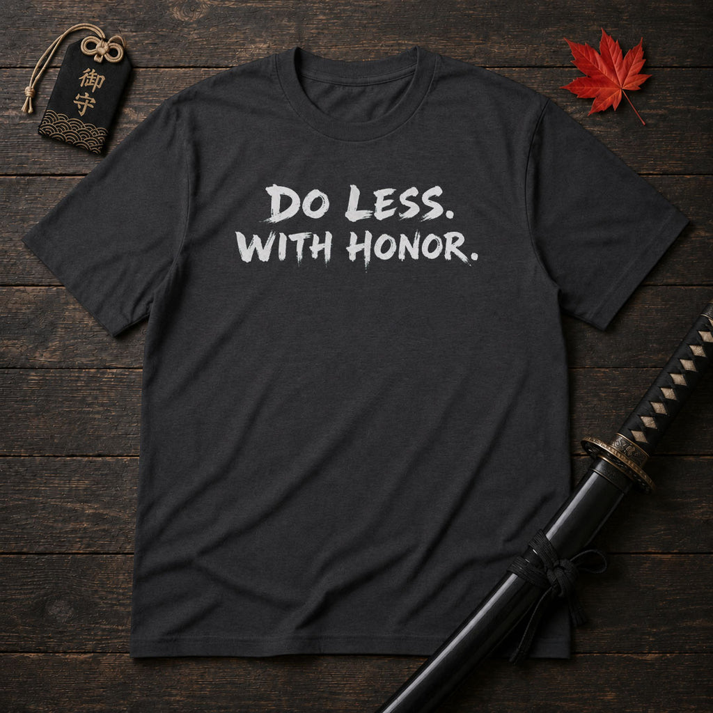 Do Less With Honor T-Shirt