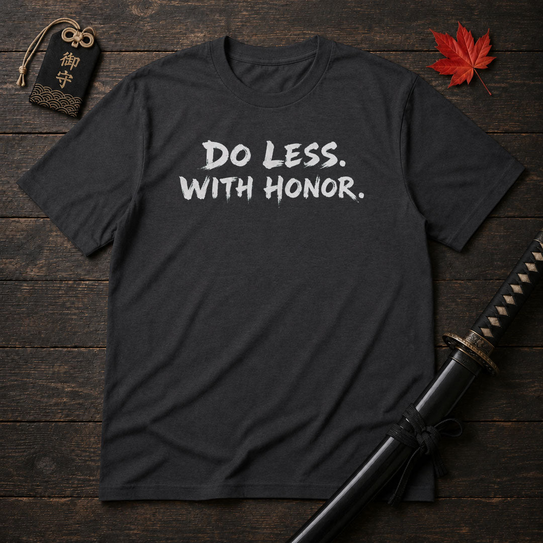 Do Less With Honor T-Shirt