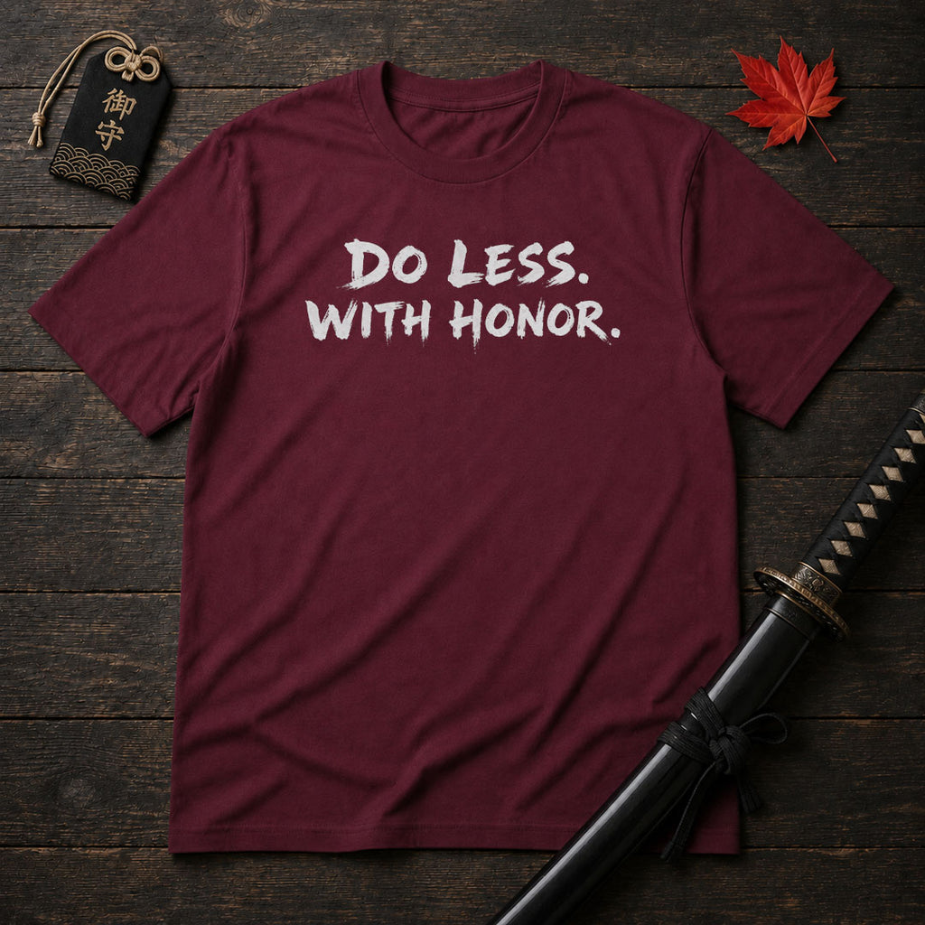 Do Less With Honor T-Shirt