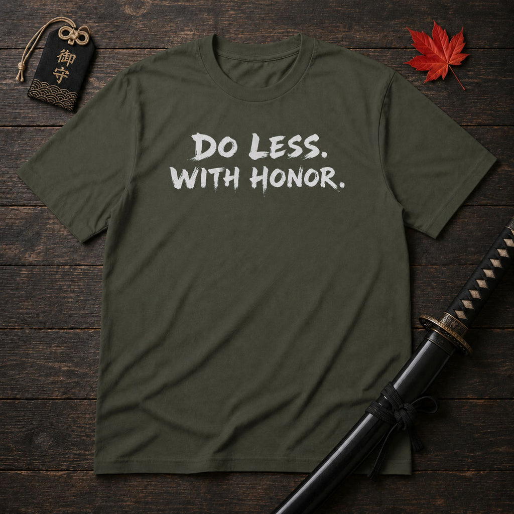 Do Less With Honor T-Shirt