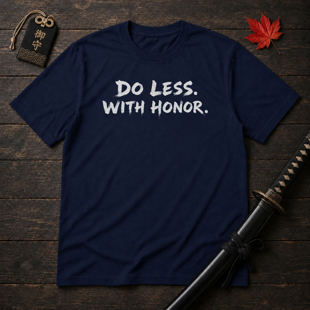 Do Less With Honor T-Shirt