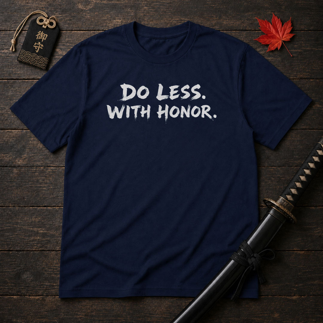 Do Less With Honor T-Shirt