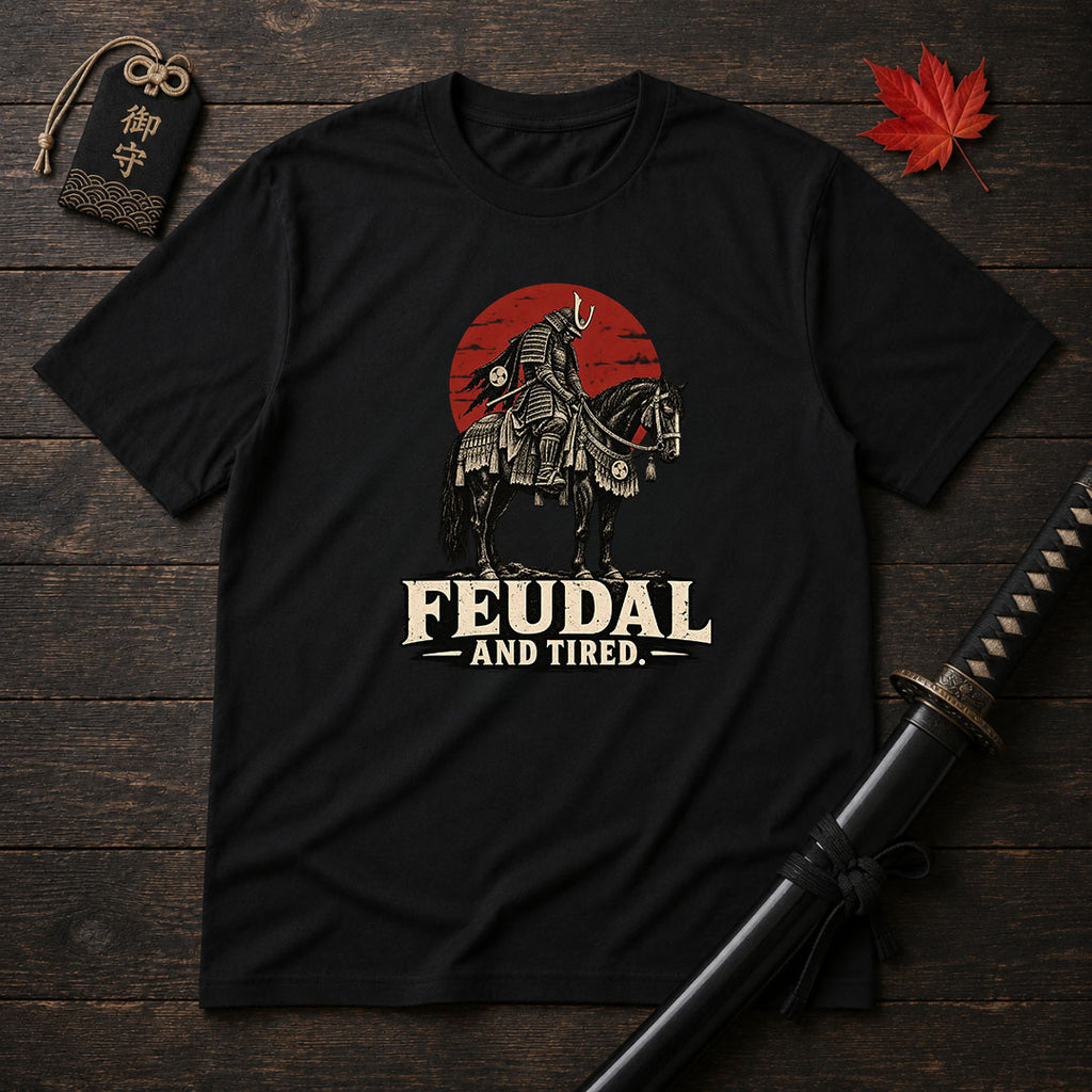 Feudal And Tired T-Shirt