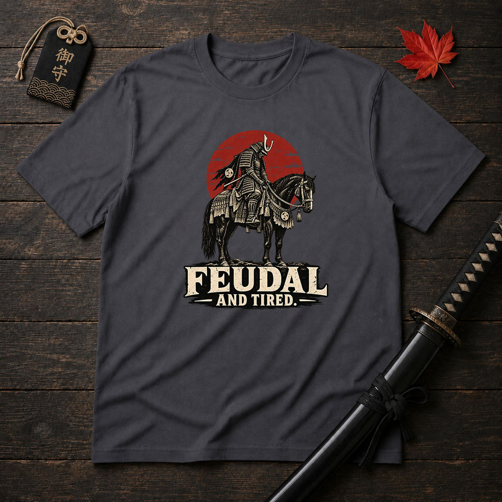 Feudal And Tired T-Shirt