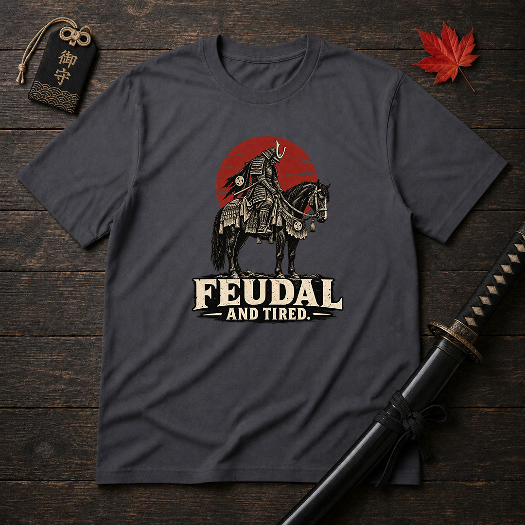 Feudal And Tired T-Shirt