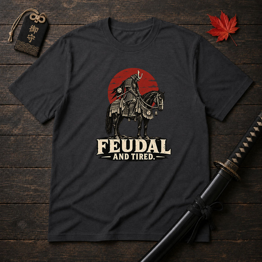 Feudal And Tired T-Shirt