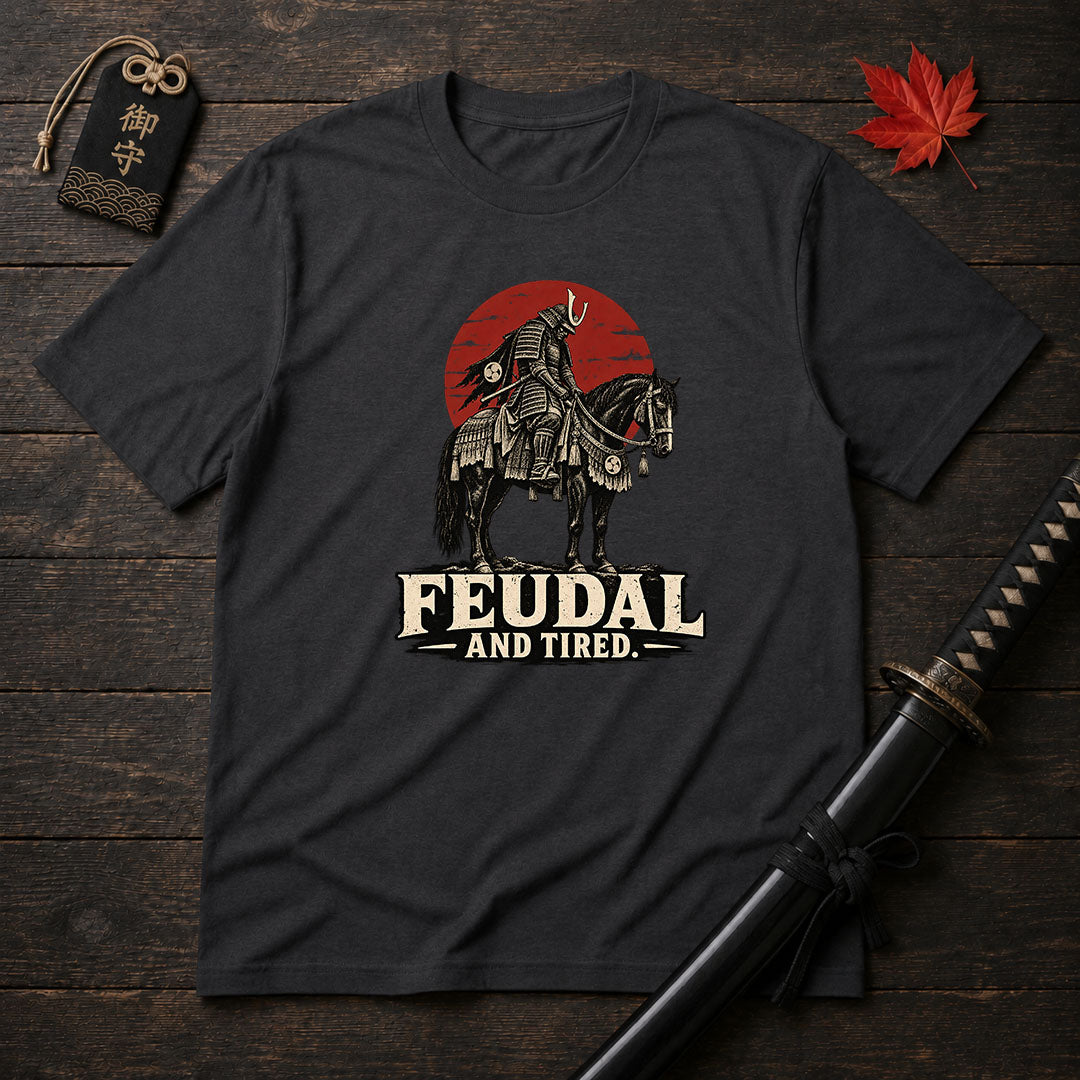 Feudal And Tired T-Shirt