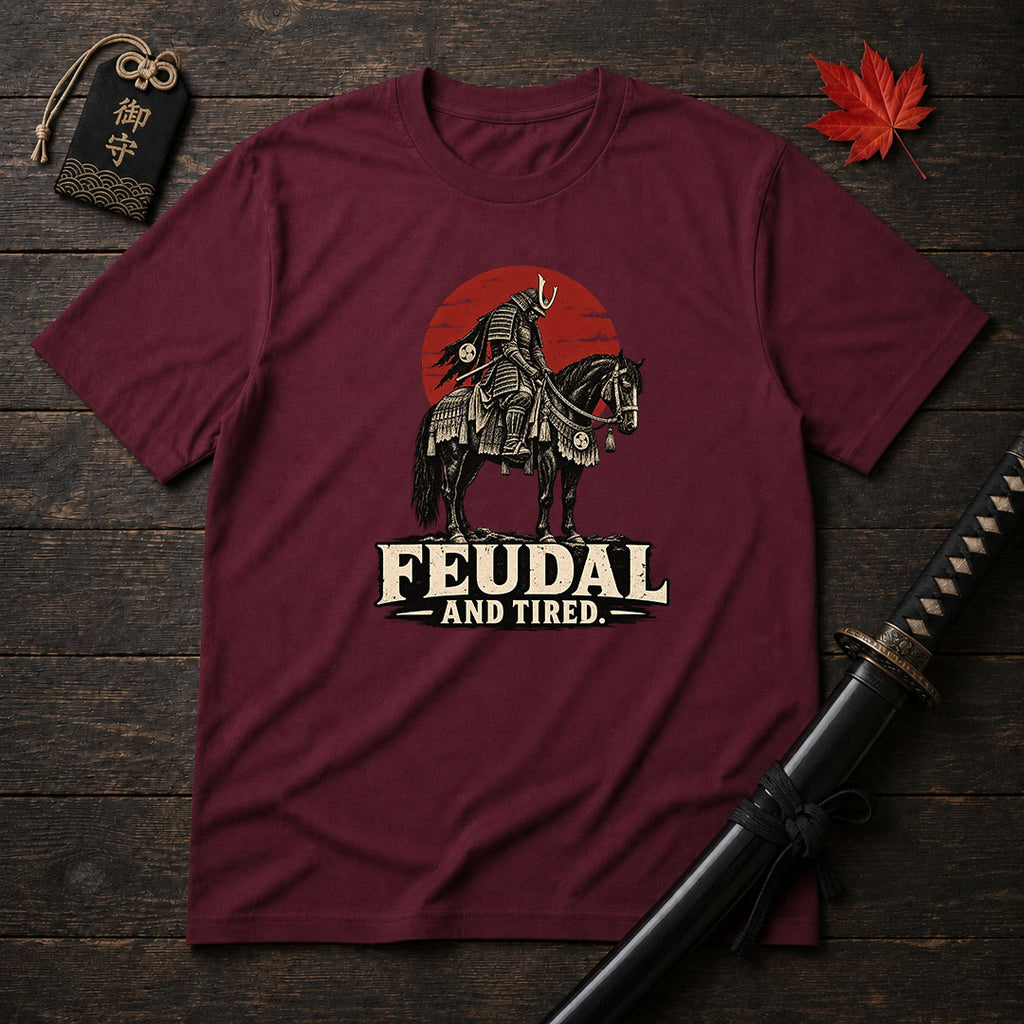 Feudal And Tired T-Shirt