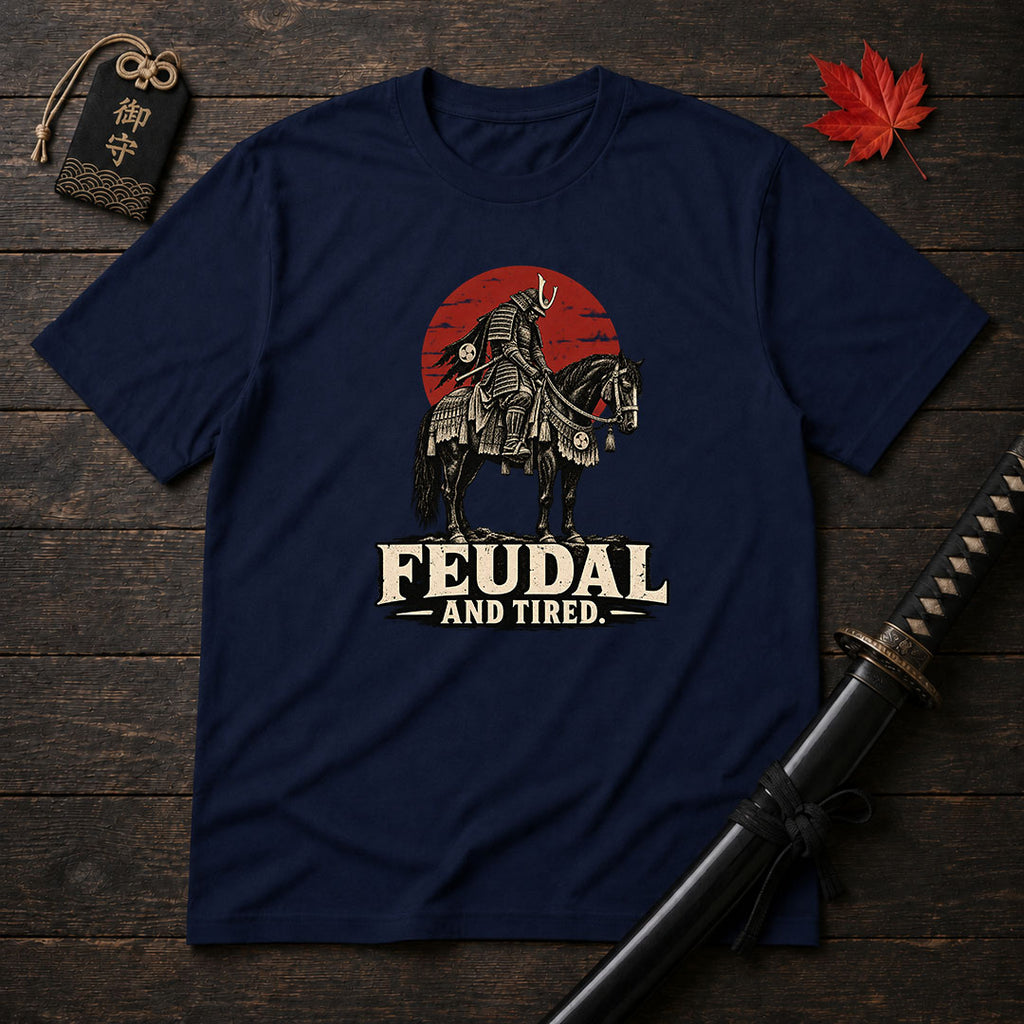 Feudal And Tired T-Shirt