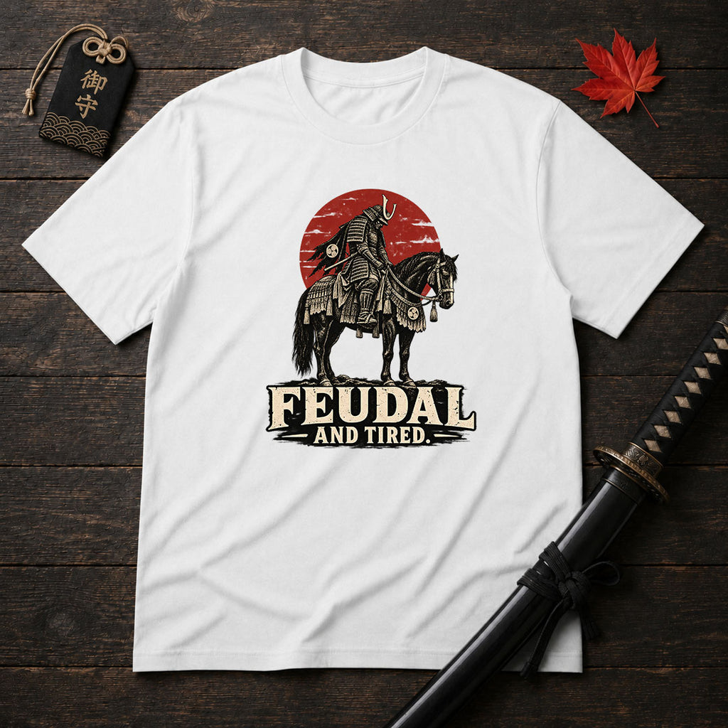 Feudal And Tired T-Shirt