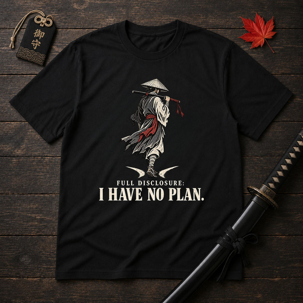 Full Disclosure I Have No Plan T-Shirt