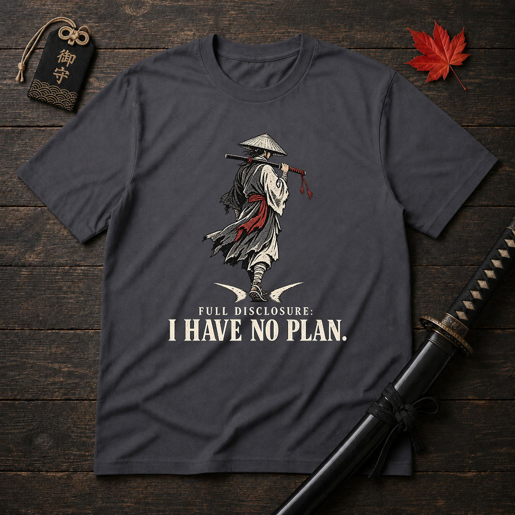Full Disclosure I Have No Plan T-Shirt