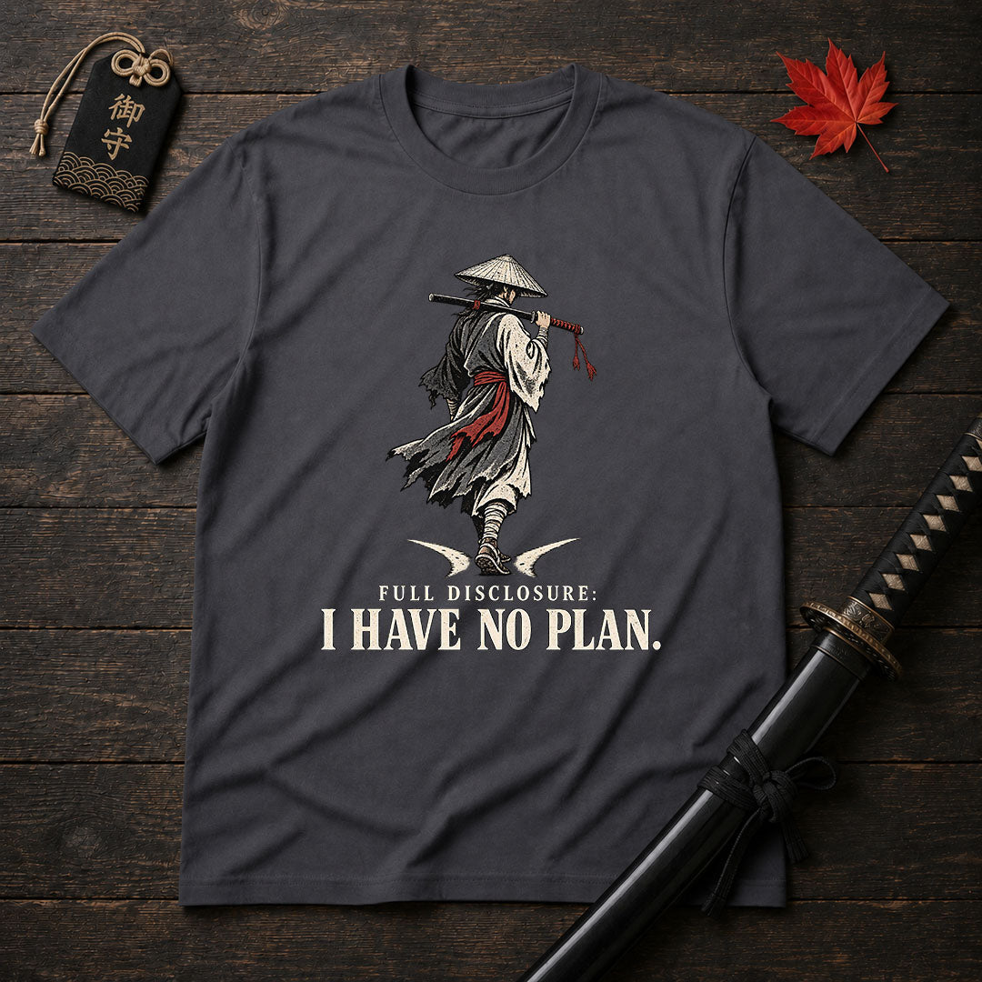 Full Disclosure I Have No Plan T-Shirt