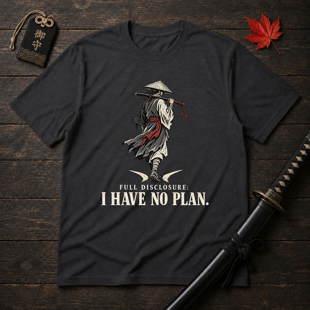 Full Disclosure I Have No Plan T-Shirt