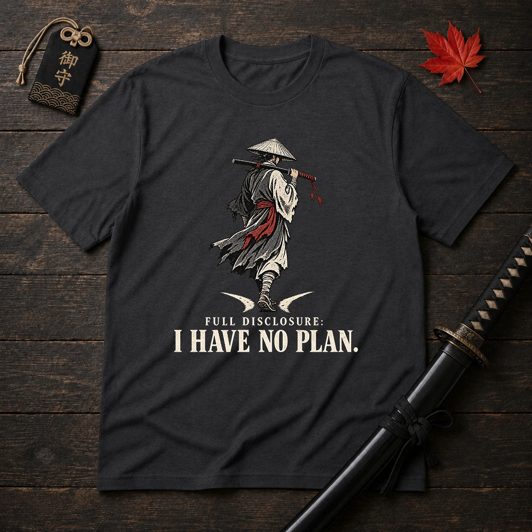 Full Disclosure I Have No Plan T-Shirt