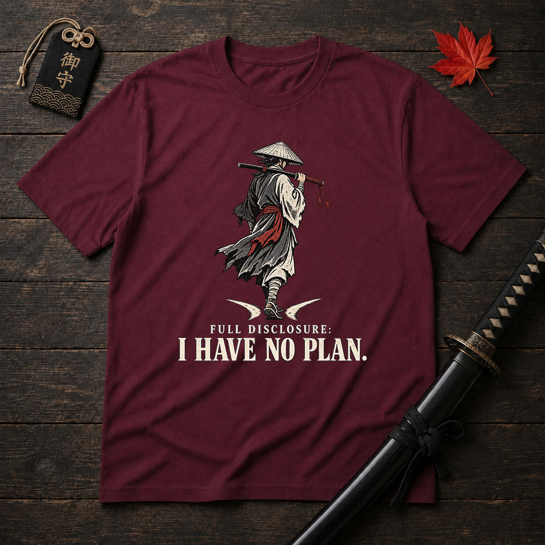 Full Disclosure I Have No Plan T-Shirt
