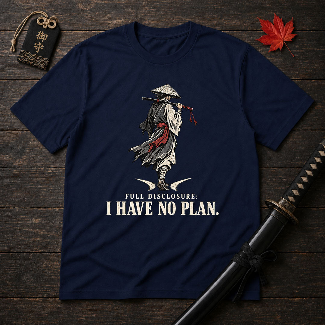 Full Disclosure I Have No Plan T-Shirt