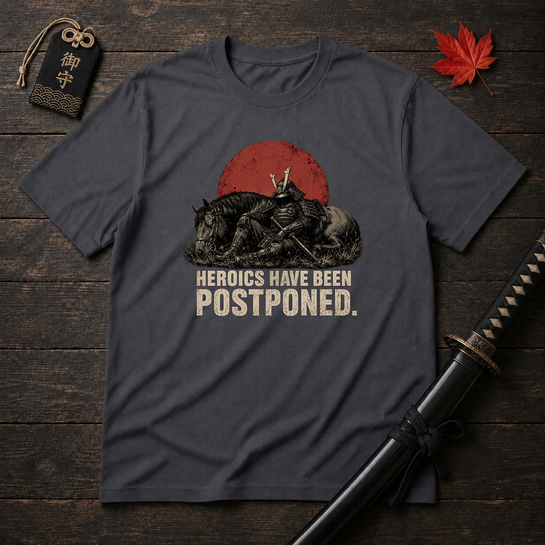 Heroics Have Been Postponed T-Shirt