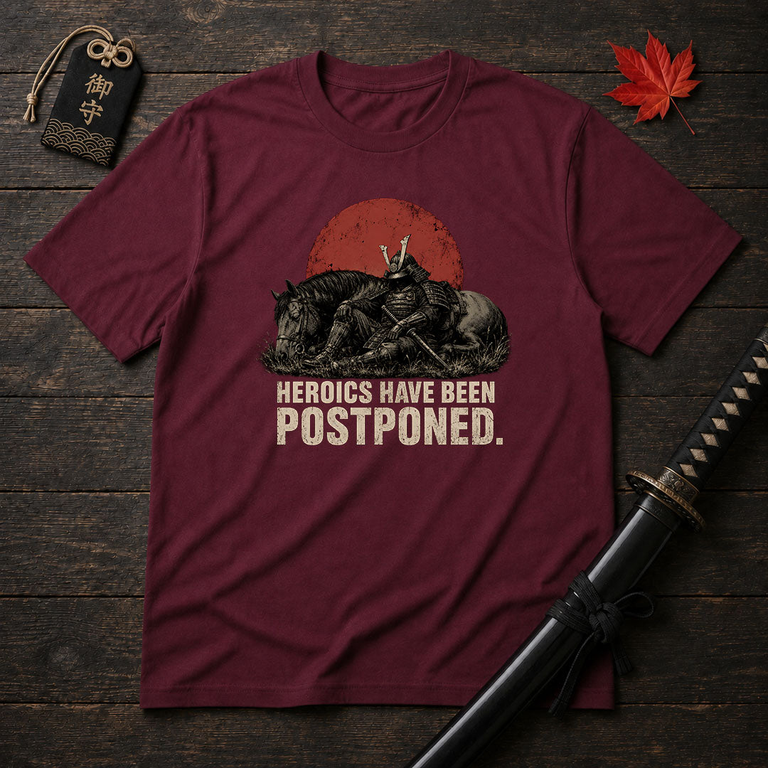 Heroics Have Been Postponed T-Shirt
