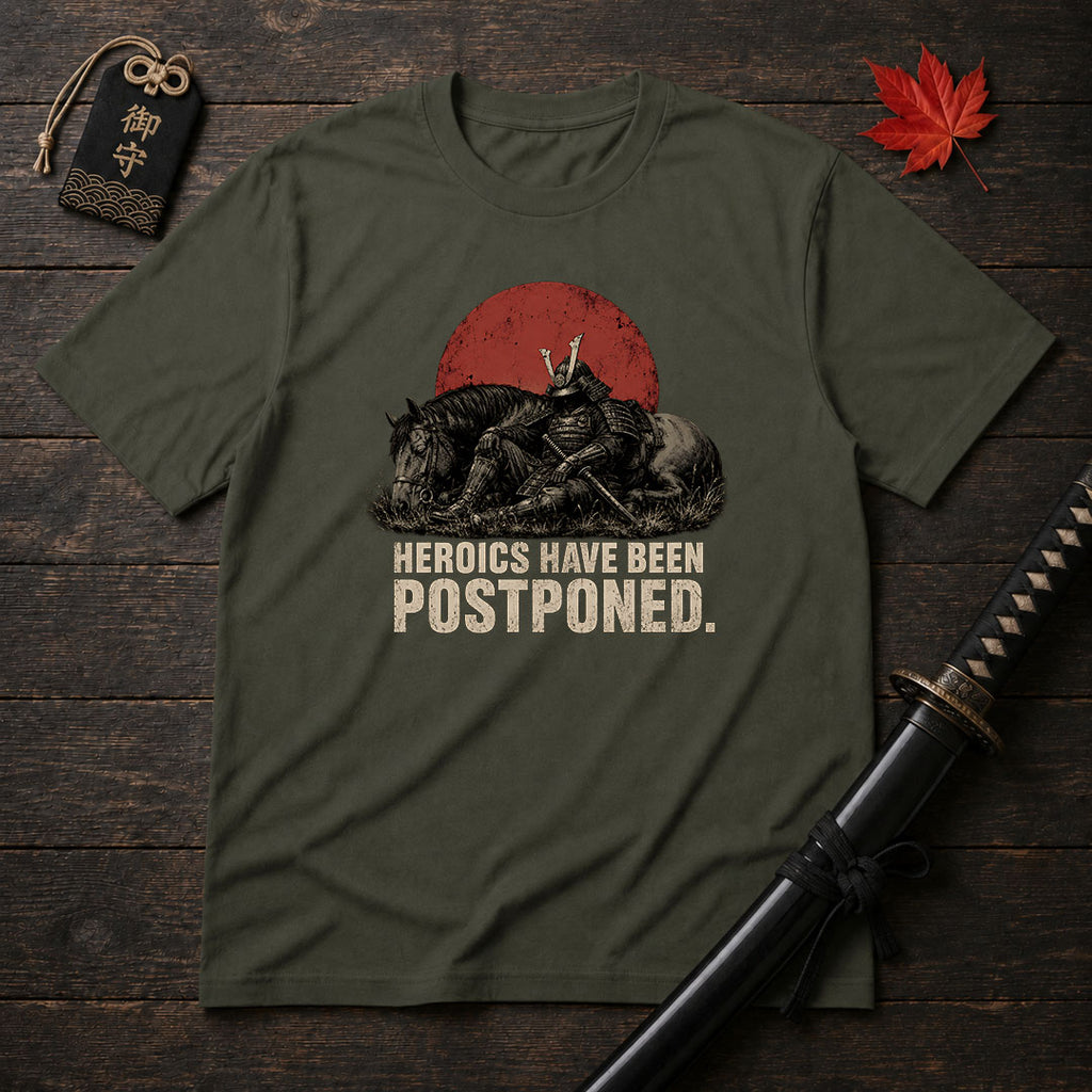 Heroics Have Been Postponed T-Shirt