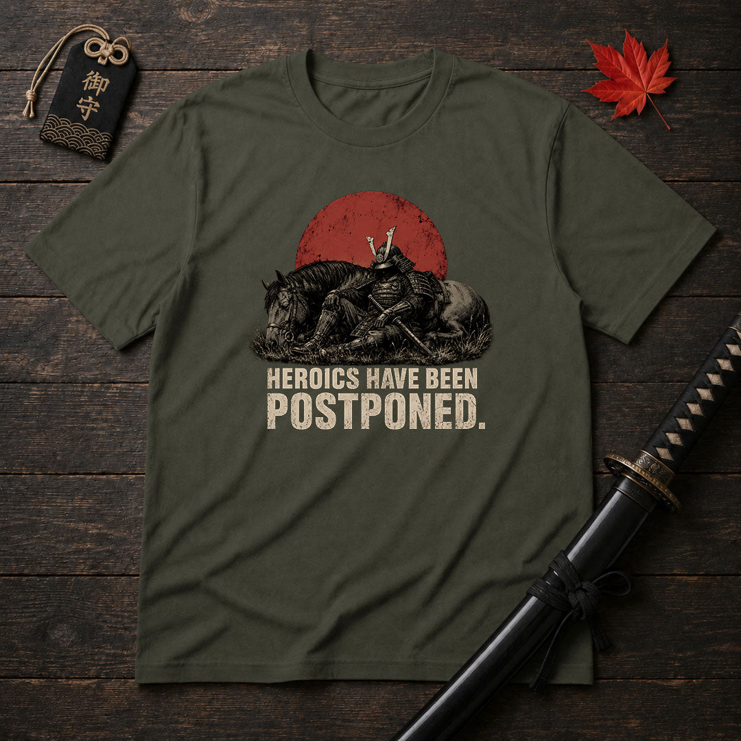 Heroics Have Been Postponed T-Shirt