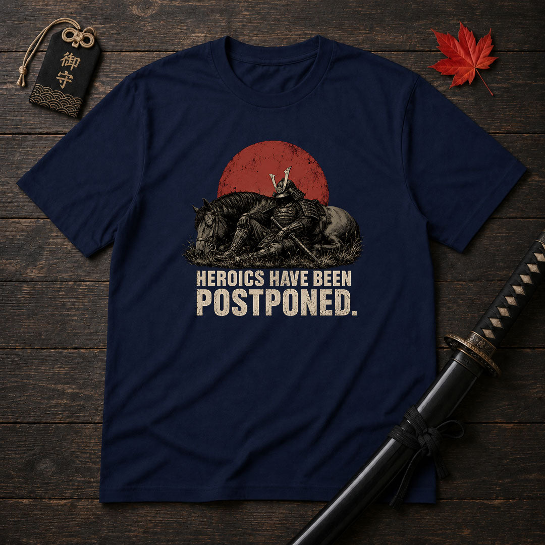 Heroics Have Been Postponed T-Shirt